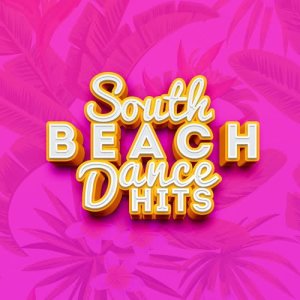 อัลบัม South Beach Dance Hits ศิลปิน Dance Hits 2014 & Dance Hits 2015