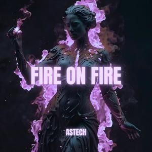 收聽Astech的Fire On Fire (Techno Version)歌詞歌曲