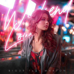 Listen to Weekend Love (feat. MARTON) song with lyrics from BIG39