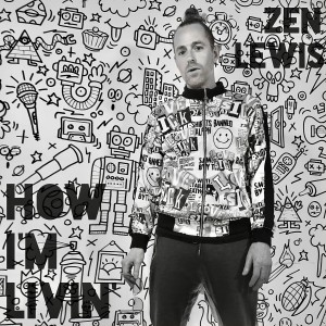 收聽Zen Lewis的How I'm Livin'歌詞歌曲
