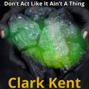 Clark Kent的專輯Don't Act Like It Ain't A Thing (Explicit)