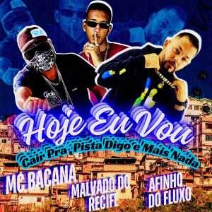 收聽MC Bacana (O Excluído)的Hoje Eu Vou Cair pra Pista Digo e Mais Nada (Explicit)歌詞歌曲