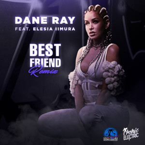 ดาวน์โหลดและฟังเพลง Best Friend (Remix) พร้อมเนื้อเพลงจาก Dane Ray