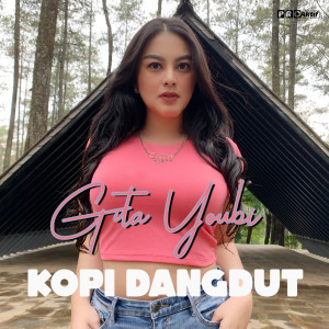 Listen to Kopi Dangdut song with lyrics from Gita Youbi