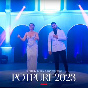 Listen to Potpuri 2023 song with lyrics from Kushtrim Dobra