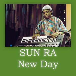 收聽Sun Ra的New Day歌詞歌曲