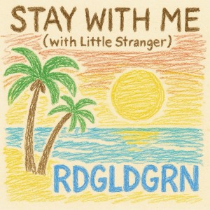RDGLDGRN的專輯Stay With Me