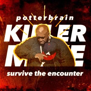 potterbrain的專輯survive the encounter (feat. Killer Mike) (Explicit)