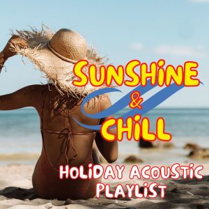 Sunshine & Chill: Holiday Acoustic Playlist