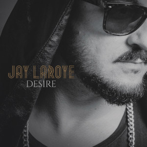 Jay Laroye的专辑Desire