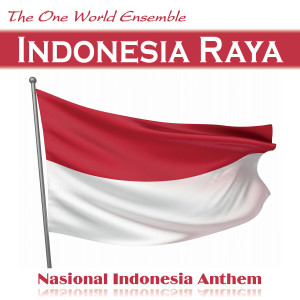 收聽The One World Ensemble的Indonesia Raya歌詞歌曲