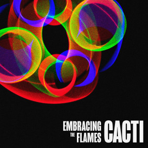 Album Embracing the Flames from Cacti