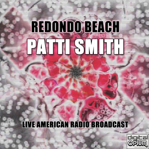 Patti Smith的專輯Redondo Beach (Live)