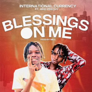 收聽International Currency的Blessings on Me歌詞歌曲
