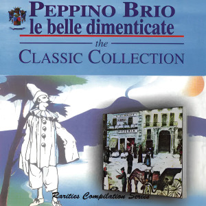 Album Le Belle Dimenticate - the Classic Collection from Peppino Brio