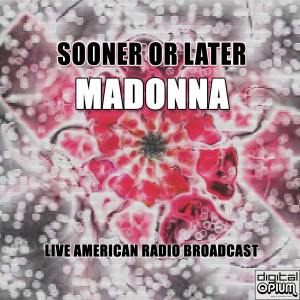 Sooner Or Later (Live)