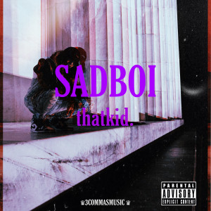 SadBoi (Explicit) dari thatkid.