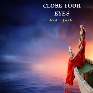 Dengarkan Close Your Eyes (Dj Slow) lagu dari Andi Afrianjas foeh dengan lirik
