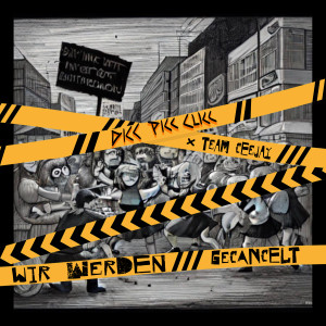 DiccPiccClicc的专辑Wir Werden Gecancelt (Explicit)