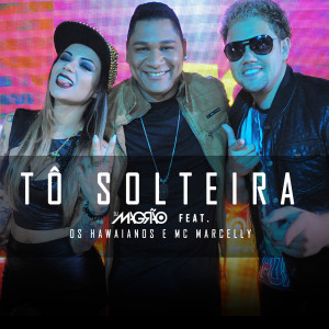 ดาวน์โหลดและฟังเพลง Tô Solteira พร้อมเนื้อเพลงจาก Dj Magrão