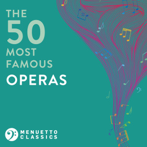 อัลบัม The 50 Most Famous Operas ศิลปิน Various Artists