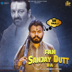 Listen to Fan Sanjay Dutt Da song with lyrics from Harman Cheema