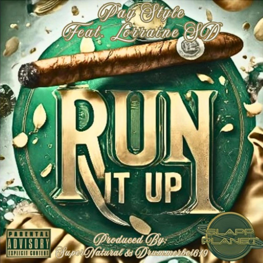 RUN IT UP (PAY STYLE ft. Lorraine SD) (Explicit)