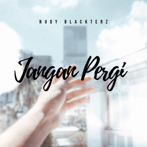 Listen to Jangan Pergi song with lyrics from Nudy Blackterz
