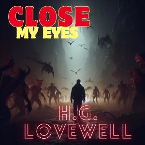 H.G. LoveWell的專輯CLOSE MY EYES (Explicit)