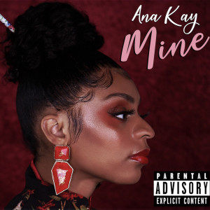 Listen to Mine (Explicit) song with lyrics from Ana Kay