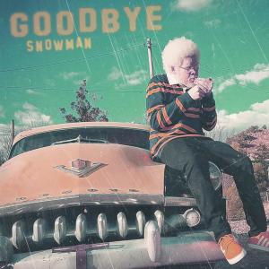 Snowman的專輯Goodbye (Explicit)