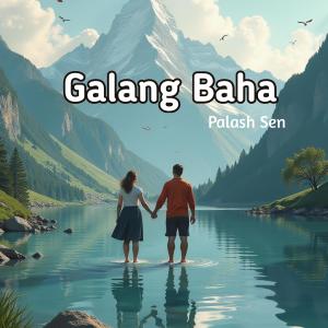 收聽Palash Sen的Galang Baha歌詞歌曲