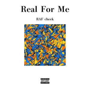 Listen to Real For Me (Explicit) song with lyrics from RAF cheek