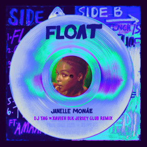 Janelle Monáe的專輯Float (DJ TAG and Xavier BLK Jersey Club Remix) (Explicit)