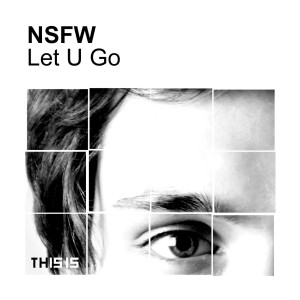 ดาวน์โหลดและฟังเพลง Let U Go พร้อมเนื้อเพลงจาก NSFW