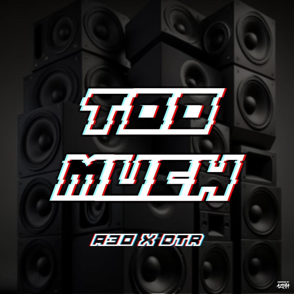 Too Much (feat. DTR)