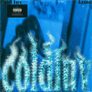 Listen to cold luv (Explicit) song with lyrics from Lamé