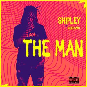 อัลบัม The Man (feat. Deefyant) (Explicit) ศิลปิน Shipley