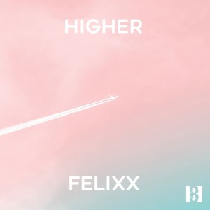 收听Felixx的Higher (Extended Mix)歌词歌曲
