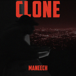 ดาวน์โหลดและฟังเพลง Clone (Explicit) พร้อมเนื้อเพลงจาก Maneech