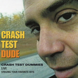 Album Crash Test Dude (Live) oleh Crash Test Dummies