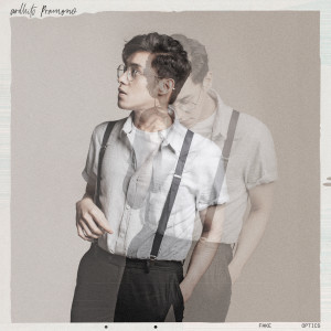 ดาวน์โหลดและฟังเพลง fake optics พร้อมเนื้อเพลงจาก Ardhito Pramono