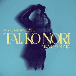 收聽Juste Kraujelyte的Tai, Ko Nori (Nikartas Remix)歌詞歌曲