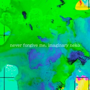 Album never forgive me, imaginary neko from Baku