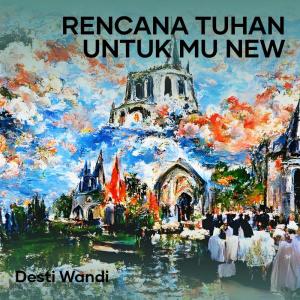 收听Desti wandi的Rencana Tuhan Untuk Mu New (Cover)歌词歌曲