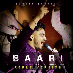 Bannet Dosanjh的专辑Baari (Reply Version)