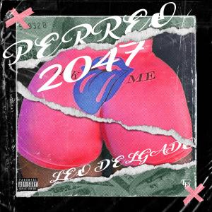 收聽Leo Delgado的Perreo 2047歌詞歌曲
