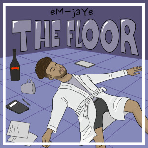 Album The Floor (Explicit) from eM-jaYe