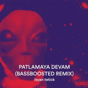ดาวน์โหลดและฟังเพลง Patlamaya Devam (Bassboosted Remix) (Explicit) (Bassboosted Remix|Explicit) พร้อมเนื้อเพลงจาก Isyan Tetick
