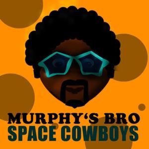Murphys Bro的專輯Space Cowboys